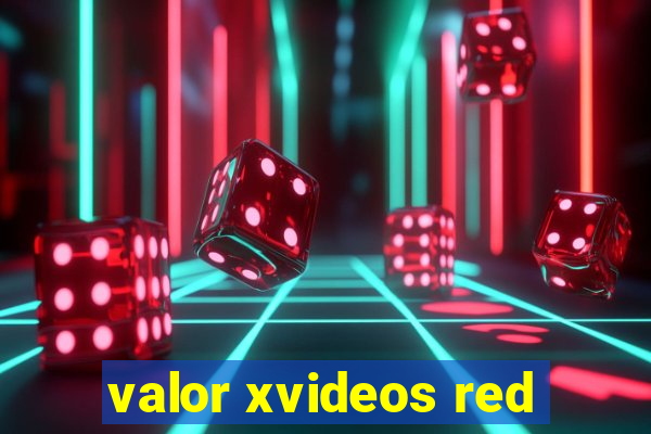 valor xvideos red